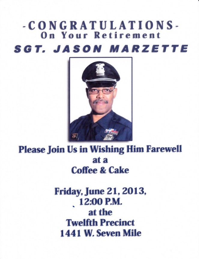 Retirement Celebration for Sergeant Jason Marzette, Friday, June 21, 2013 at the 12th Precinct, 1441 W. Seven Mile